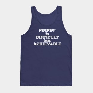Pimpin' is Difficult but Achievable (Pimping aint easy! White print) Tank Top